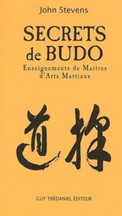 Secrets De Budo. Enseignements De Maitres D'Arts Martiaux