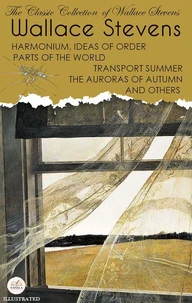 The Classic Collection of Wallace Stevens. Illustrated