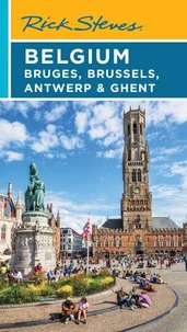 Rick Steves Belgium: Bruges, Brussels, Antwerp &amp; Ghent