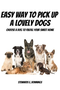  Stewards E. Downings - Easy Way To Pick Up A Lovely Dogs!  Choose A Dog To Fulfill Your Sweet Home.