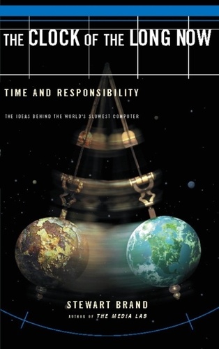 The Clock Of The Long Now. Time and Responsibility