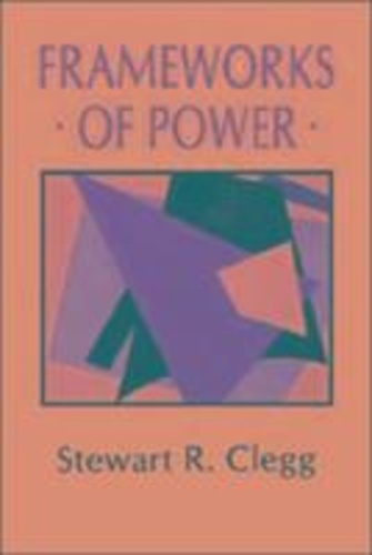 Stewart Clegg - Frameworks of Power.