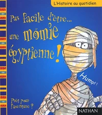 Pas Facile D'Etre Une Momie Egyptienne !