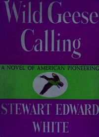 Stewart E. White - Wild Geese Calling.