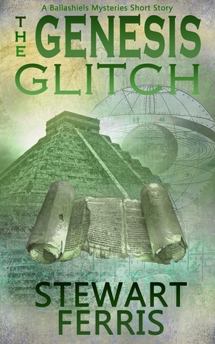The Genesis Glitch. A Ballashiels Mysteries short story