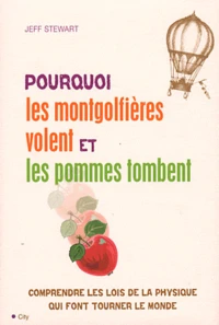 Pourquoi les montgolfières volent et les pommes tombent ?