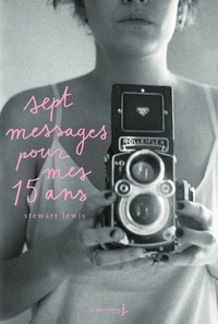 Stewart Lewis - Sept messages pour mes quinze ans.