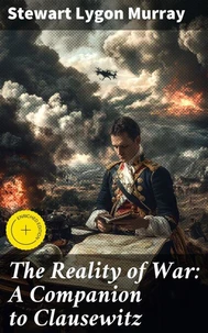 The Reality of War: A Companion to Clausewitz