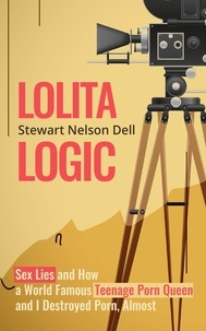 Lolita Logic: Sex Lies and How a World Famous... de Stewart Nelson ...