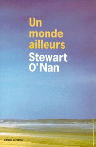 Stewart O'Nan - Un Monde Ailleurs.