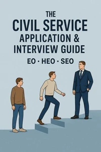 The Civil Service Application &amp; Interview Guide: CVs, STAR Examples and Interview Tips for EO, HEO &amp; SEO Roles