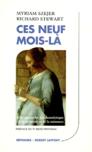 Ces Neuf Mois-La . Une Approche Psychanalytique De La Grossesse Et De La Naissance