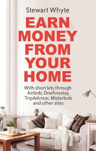 Earn Money From Your Home. With short lets through Airbnb, Onefinestay, TripAdvisor, Misterbnb and other sites