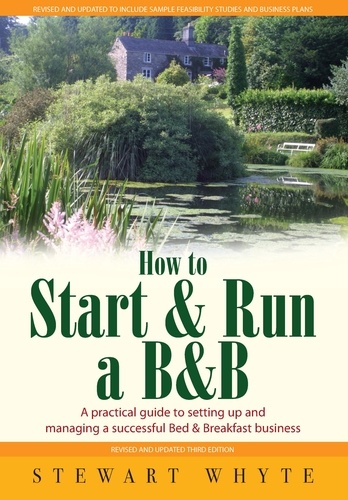 How To Start And Run a B&amp;B 3rd Edition. A Practical Guide to Setting Up and Managing a Successful Bed and Breakfast Business