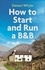 How to Start and Run a B&amp;B, 4th Edition