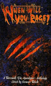 When Will You Rage? - A Werewolf: The Apocalypse Anthology