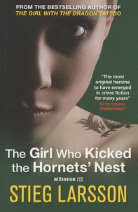 Stieg Larsson - The Girl Who Kicked the Hornets' Nest.