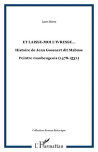 Et laisse-moi l'ivresse...