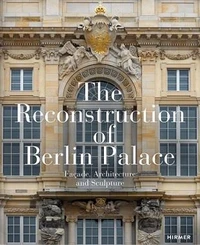 The reconstructed schloss Berlin facade, architecture and sculptur