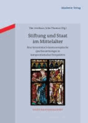 Stiftung und Staat im Mittelalter - Eine byzantinisch-lateineuropäische Quellenanthologie in komparatistischer Perspektive.