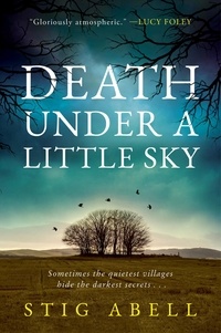 Stig Abell - Death Under a Little Sky - A Novel.