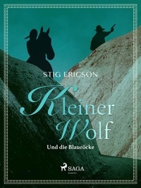 Stig Ericson et Marianne Vittinghoff - Kleiner Wolf und die Blauröcke.