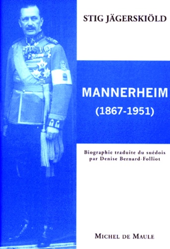 Stig Jägerskiöld - Gustaf Mannerheim - 1867-1951.