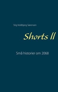 Stig Voldbjerg Sørensen - Shorts ll - Små historier om 2068.
