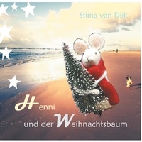 Stiina van Dijk - Henni und der Weihnachtsbaum.
