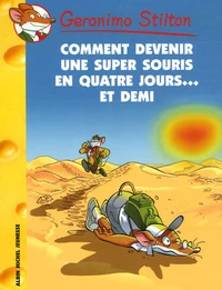 Comment devenir une super souris en quatre jours... et demi !