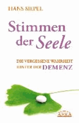 Stimmen der Seele - Die vergessene Wahrheit hinter der Demenz.