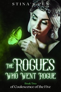  Stina's Pen - The Rogues Who Went Rogue - Coalescence of the Five, #2.