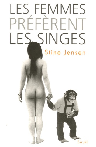 Stine Jensen - Les femmes préfèrent les singes.