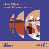 Stine Pilgaard et Lola Naymark - Le Pays des phrases courtes.