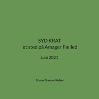 Stinne Grønaa Nielsen - SYD KRAT et sted på Amager Fælled - Juni 2021.