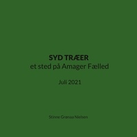 Stinne Grønaa Nielsen - SYD TRÆER et sted på Amager Fælled - Juli 2021.