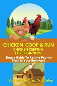 Stirling De Cruz Coleridge - Chicken Coop &amp; Run Chicken Keeping For Beginners.