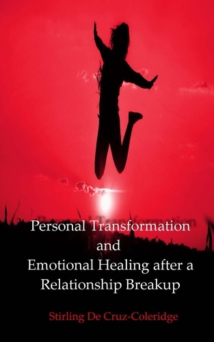  Stirling De Cruz Coleridge - Personal Transformation and Emotional Healing after a Relationship Breakup - Self-Help/Personal Transformation/Success.