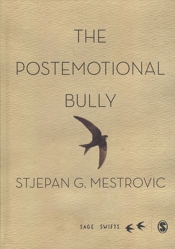Stjepan-G Mestrovic - The Postemotional Bully.
