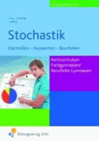 Stochastik. Lehr-/Fachbuch.  Niedersachsen - Darstellen - Auswerten - BeurteilenKerncurriculum. Fachgymnasien / Berufliche Gymnasien.