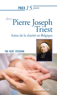 Prier 15 jours avec le père Triest