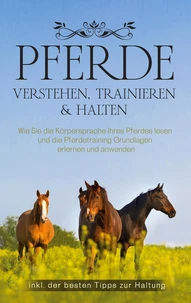 Pferde verstehen, trainieren &amp; halten
