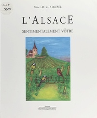  Stoesel et  Lotz - L'Alsace sentimentalement vôtre.