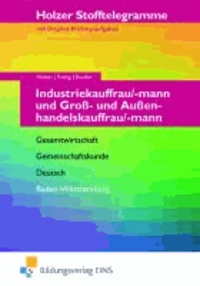 Stofftelegramme Industriekauffrau/mann und Groß- und Außenhandelskauffrau/-mann. Baden-Württemberg - Mit Original Prüfungsaufgaben. Gesamtwirtschaft, Gemeinschaftskunde, Deutsch.