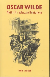 Oscar Wilde: Myths, Miracles and Imitations
