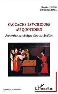 Saccages psychiques au quotidien. Perversion narcissique dans les familles