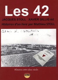 Les 42, contribution à l'histoire de la Résistance à la conscription en Alsace annexée par l'Allemagne