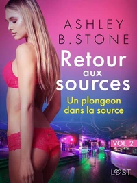 Retour aux sources vol. 2 : Un plongeon dans la source - Une nouvelle érotique