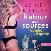 Retour aux sources vol. 1 : Couples dispersés - Une nouvelle érotique