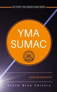  Stone Blue Editors - Yma Sumac - The Music You Should Hear Series, #3.